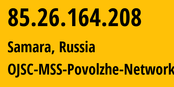 IP address 85.26.164.208 (Samara, Samara Oblast, Russia) get location, coordinates on map, ISP provider AS31133 OJSC-MSS-Povolzhe-Network // who is provider of ip address 85.26.164.208, whose IP address