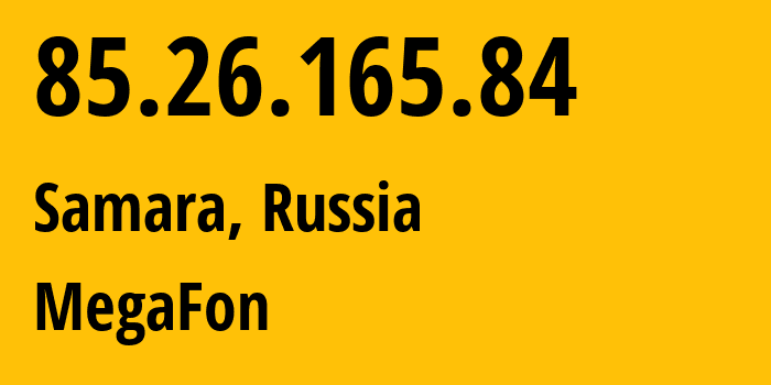 IP-адрес 85.26.165.84 (Самара, Самарская Область, Россия) определить местоположение, координаты на карте, ISP провайдер AS31133 MegaFon // кто провайдер айпи-адреса 85.26.165.84