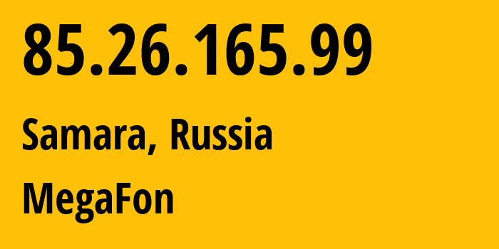 IP-адрес 85.26.165.99 (Самара, Самарская Область, Россия) определить местоположение, координаты на карте, ISP провайдер AS31133 MegaFon // кто провайдер айпи-адреса 85.26.165.99