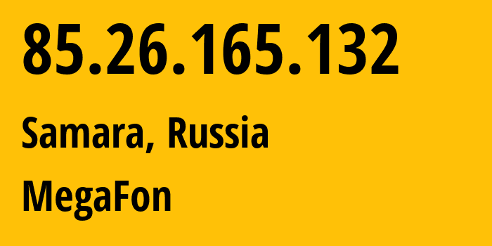 IP address 85.26.165.132 (Samara, Samara Oblast, Russia) get location, coordinates on map, ISP provider AS31133 MegaFon // who is provider of ip address 85.26.165.132, whose IP address