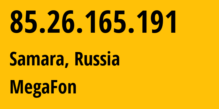 IP-адрес 85.26.165.191 (Самара, Самарская Область, Россия) определить местоположение, координаты на карте, ISP провайдер AS31133 MegaFon // кто провайдер айпи-адреса 85.26.165.191