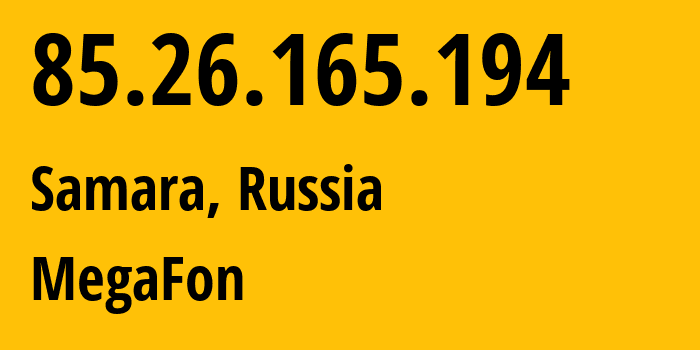 IP-адрес 85.26.165.194 (Самара, Самарская Область, Россия) определить местоположение, координаты на карте, ISP провайдер AS31133 MegaFon // кто провайдер айпи-адреса 85.26.165.194