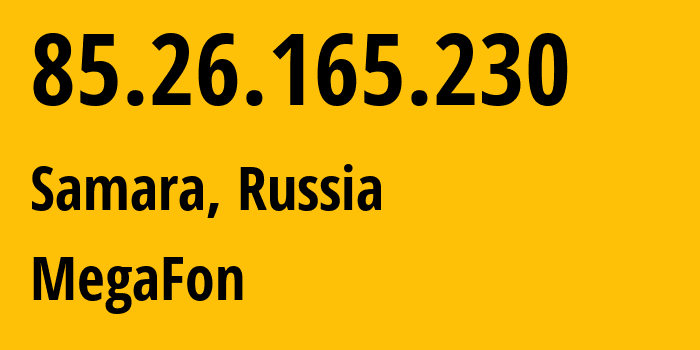 IP-адрес 85.26.165.230 (Самара, Самарская область, Россия) определить местоположение, координаты на карте, ISP провайдер AS31133 MegaFon // кто провайдер айпи-адреса 85.26.165.230