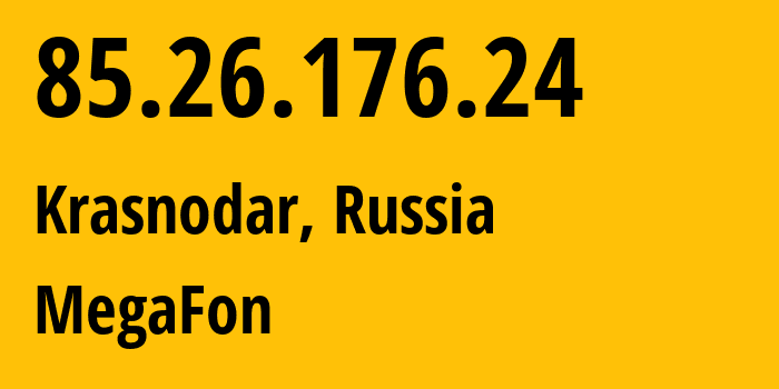 IP address 85.26.176.24 (Krasnodar, Krasnodar Krai, Russia) get location, coordinates on map, ISP provider AS31163 MegaFon // who is provider of ip address 85.26.176.24, whose IP address