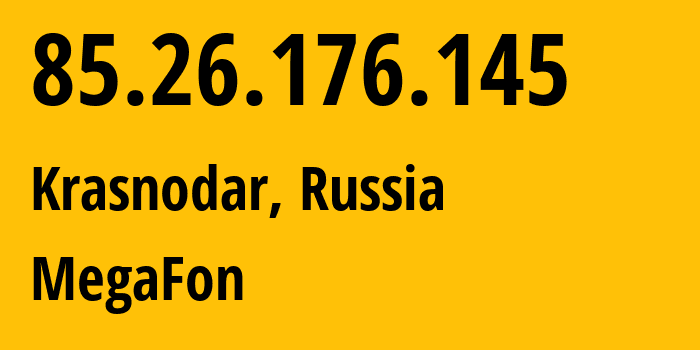 IP-адрес 85.26.176.145 (Краснодар, Краснодарский край, Россия) определить местоположение, координаты на карте, ISP провайдер AS31163 MegaFon // кто провайдер айпи-адреса 85.26.176.145