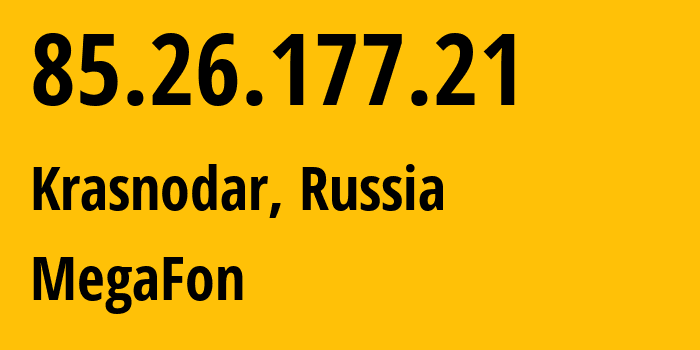 IP address 85.26.177.21 (Krasnodar, Krasnodar Krai, Russia) get location, coordinates on map, ISP provider AS31163 MegaFon // who is provider of ip address 85.26.177.21, whose IP address