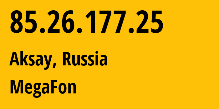 IP-адрес 85.26.177.25 (Аксай, Ростовская Область, Россия) определить местоположение, координаты на карте, ISP провайдер AS31163 MegaFon // кто провайдер айпи-адреса 85.26.177.25