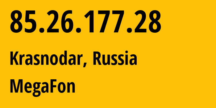 IP address 85.26.177.28 (Krasnodar, Krasnodar Krai, Russia) get location, coordinates on map, ISP provider AS31163 MegaFon // who is provider of ip address 85.26.177.28, whose IP address