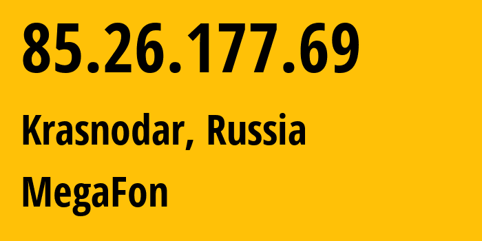 IP-адрес 85.26.177.69 (Краснодар, Краснодарский край, Россия) определить местоположение, координаты на карте, ISP провайдер AS31163 MegaFon // кто провайдер айпи-адреса 85.26.177.69