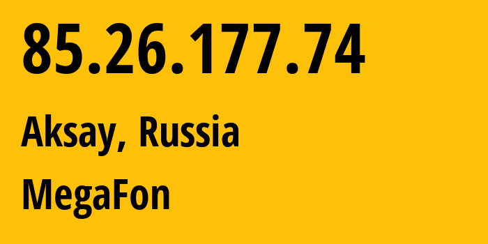 IP-адрес 85.26.177.74 (Аксай, Ростовская Область, Россия) определить местоположение, координаты на карте, ISP провайдер AS31163 MegaFon // кто провайдер айпи-адреса 85.26.177.74