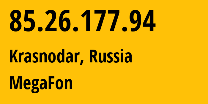 IP address 85.26.177.94 (Krasnodar, Krasnodar Krai, Russia) get location, coordinates on map, ISP provider AS31163 MegaFon // who is provider of ip address 85.26.177.94, whose IP address