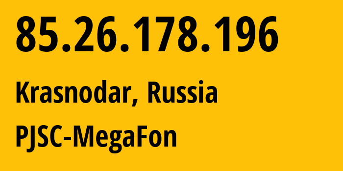 IP-адрес 85.26.178.196 (Краснодар, Краснодарский край, Россия) определить местоположение, координаты на карте, ISP провайдер AS31163 PJSC-MegaFon // кто провайдер айпи-адреса 85.26.178.196