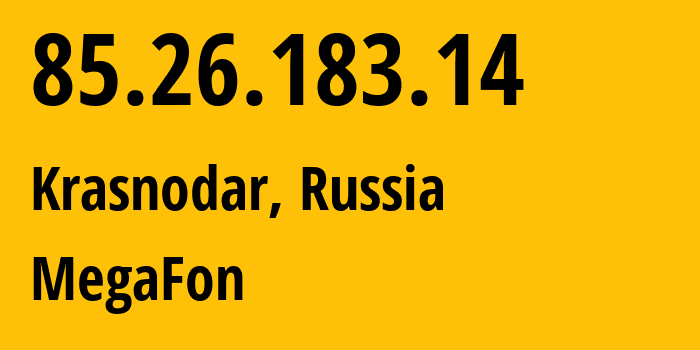 IP address 85.26.183.14 (Krasnodar, Krasnodar Krai, Russia) get location, coordinates on map, ISP provider AS31163 MegaFon // who is provider of ip address 85.26.183.14, whose IP address