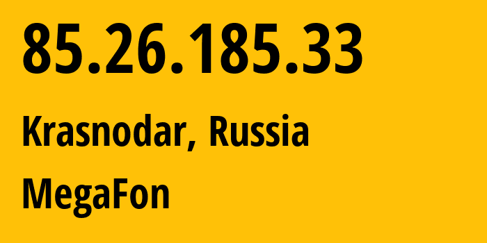 IP-адрес 85.26.185.33 (Краснодар, Краснодарский край, Россия) определить местоположение, координаты на карте, ISP провайдер AS31163 MegaFon // кто провайдер айпи-адреса 85.26.185.33