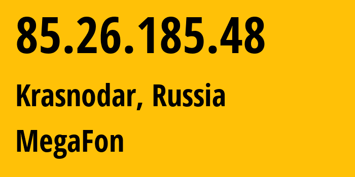 IP address 85.26.185.48 (Krasnodar, Krasnodar Krai, Russia) get location, coordinates on map, ISP provider AS31163 MegaFon // who is provider of ip address 85.26.185.48, whose IP address