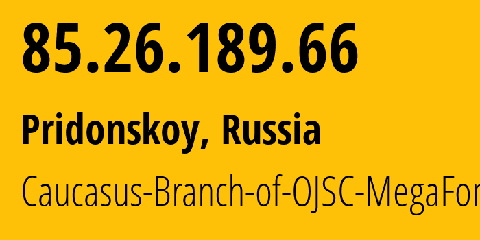 IP address 85.26.189.66 (Pridonskoy, Voronezh Oblast, Russia) get location, coordinates on map, ISP provider AS31163 Caucasus-Branch-of-OJSC-MegaFon // who is provider of ip address 85.26.189.66, whose IP address