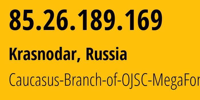 IP address 85.26.189.169 (Krasnodar, Krasnodar Krai, Russia) get location, coordinates on map, ISP provider AS31163 Caucasus-Branch-of-OJSC-MegaFon // who is provider of ip address 85.26.189.169, whose IP address