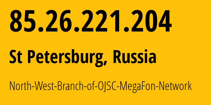 IP-адрес 85.26.221.204 (Санкт-Петербург, Санкт-Петербург, Россия) определить местоположение, координаты на карте, ISP провайдер AS31213 North-West-Branch-of-OJSC-MegaFon-Network // кто провайдер айпи-адреса 85.26.221.204