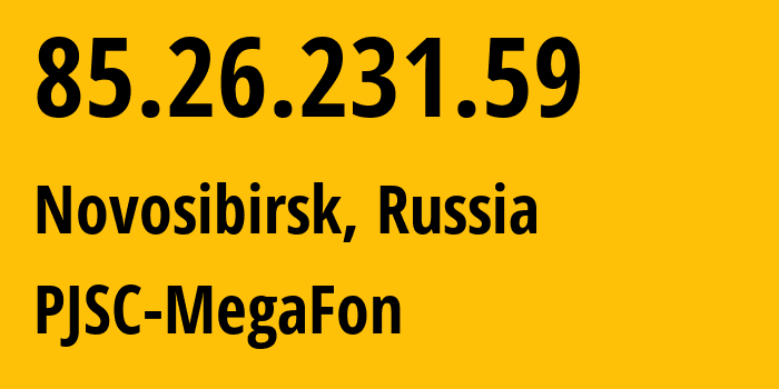 IP address 85.26.231.59 (Novosibirsk, Novosibirsk Oblast, Russia) get location, coordinates on map, ISP provider AS31133 PJSC-MegaFon // who is provider of ip address 85.26.231.59, whose IP address