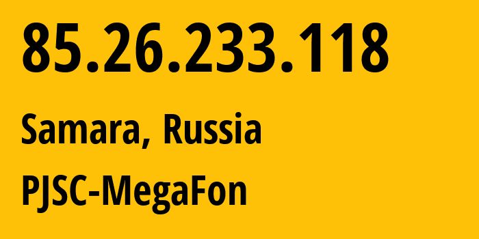 IP-адрес 85.26.233.118 (Самара, Самарская Область, Россия) определить местоположение, координаты на карте, ISP провайдер AS31133 PJSC-MegaFon // кто провайдер айпи-адреса 85.26.233.118