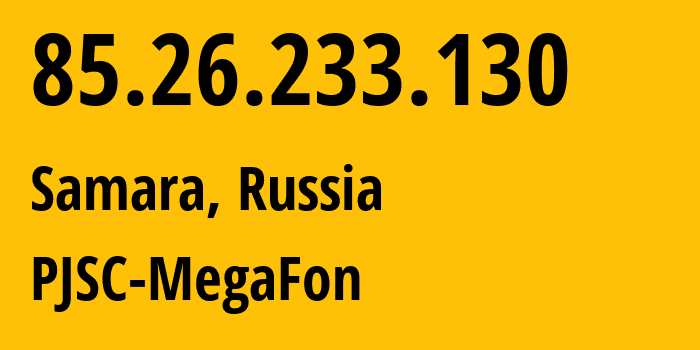 IP-адрес 85.26.233.130 (Самара, Самарская Область, Россия) определить местоположение, координаты на карте, ISP провайдер AS31133 PJSC-MegaFon // кто провайдер айпи-адреса 85.26.233.130