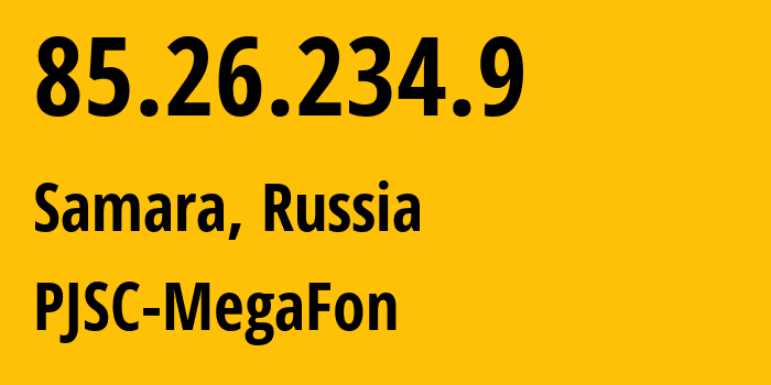 IP address 85.26.234.9 (Samara, Samara Oblast, Russia) get location, coordinates on map, ISP provider AS31133 PJSC-MegaFon // who is provider of ip address 85.26.234.9, whose IP address