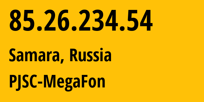 IP address 85.26.234.54 (Samara, Samara Oblast, Russia) get location, coordinates on map, ISP provider AS31133 PJSC-MegaFon // who is provider of ip address 85.26.234.54, whose IP address