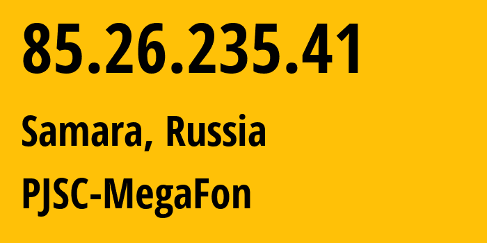 IP-адрес 85.26.235.41 (Самара, Самарская Область, Россия) определить местоположение, координаты на карте, ISP провайдер AS31133 PJSC-MegaFon // кто провайдер айпи-адреса 85.26.235.41