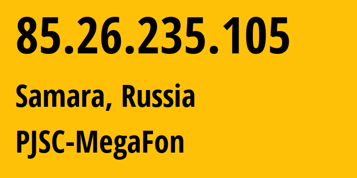 IP-адрес 85.26.235.105 (Самара, Самарская Область, Россия) определить местоположение, координаты на карте, ISP провайдер AS31133 PJSC-MegaFon // кто провайдер айпи-адреса 85.26.235.105