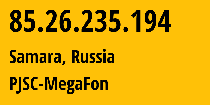 IP-адрес 85.26.235.194 (Самара, Самарская Область, Россия) определить местоположение, координаты на карте, ISP провайдер AS31133 PJSC-MegaFon // кто провайдер айпи-адреса 85.26.235.194