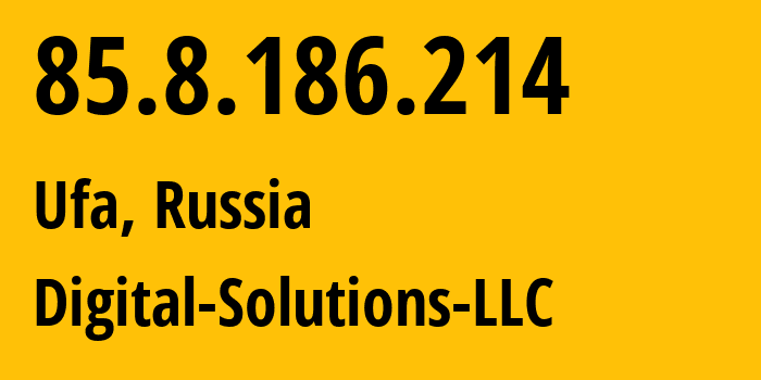 IP-адрес 85.8.186.214 (Уфа, Башкортостан, Россия) определить местоположение, координаты на карте, ISP провайдер AS39113 Digital-Solutions-LLC // кто провайдер айпи-адреса 85.8.186.214