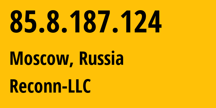 IP-адрес 85.8.187.124 (Москва, Москва, Россия) определить местоположение, координаты на карте, ISP провайдер AS212667 Reconn-LLC // кто провайдер айпи-адреса 85.8.187.124