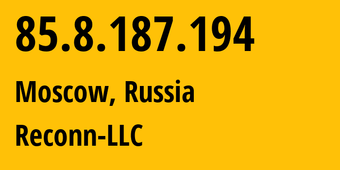 IP-адрес 85.8.187.194 (Москва, Москва, Россия) определить местоположение, координаты на карте, ISP провайдер AS212667 Reconn-LLC // кто провайдер айпи-адреса 85.8.187.194