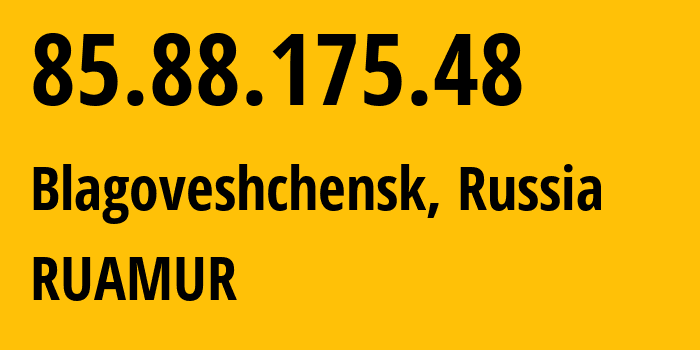 IP address 85.88.175.48 (Blagoveshchensk, Amur Oblast, Russia) get location, coordinates on map, ISP provider AS34137 RUAMUR // who is provider of ip address 85.88.175.48, whose IP address