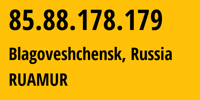 IP address 85.88.178.179 (Blagoveshchensk, Amur Oblast, Russia) get location, coordinates on map, ISP provider AS34137 RUAMUR // who is provider of ip address 85.88.178.179, whose IP address