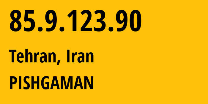 IP address 85.9.123.90 (Tehran, Tehran, Iran) get location, coordinates on map, ISP provider AS34918 PISHGAMAN // who is provider of ip address 85.9.123.90, whose IP address