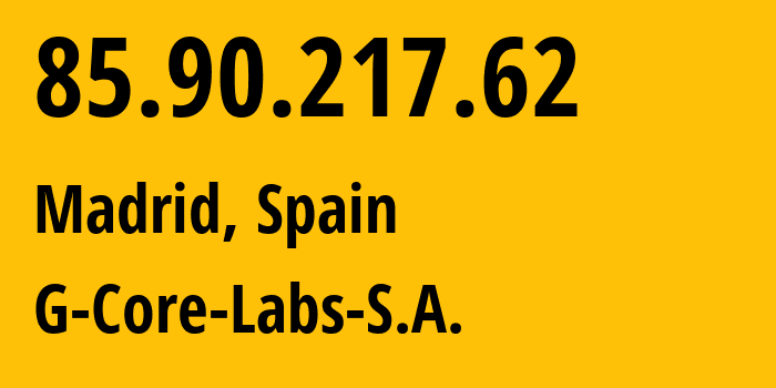 IP-адрес 85.90.217.62 (Мадрид, Область Мадрид, Испания) определить местоположение, координаты на карте, ISP провайдер AS202422 G-Core-Labs-S.A. // кто провайдер айпи-адреса 85.90.217.62