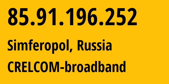 IP address 85.91.196.252 (Simferopol, Crimea, Russia) get location, coordinates on map, ISP provider AS6789 CRELCOM-broadband // who is provider of ip address 85.91.196.252, whose IP address