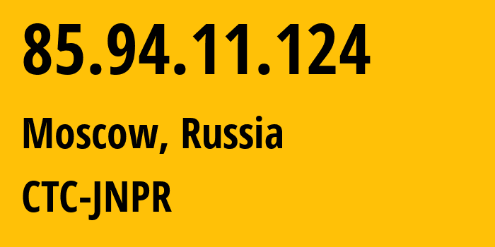 IP-адрес 85.94.11.124 (Москва, Москва, Россия) определить местоположение, координаты на карте, ISP провайдер AS12389 CTC-JNPR // кто провайдер айпи-адреса 85.94.11.124