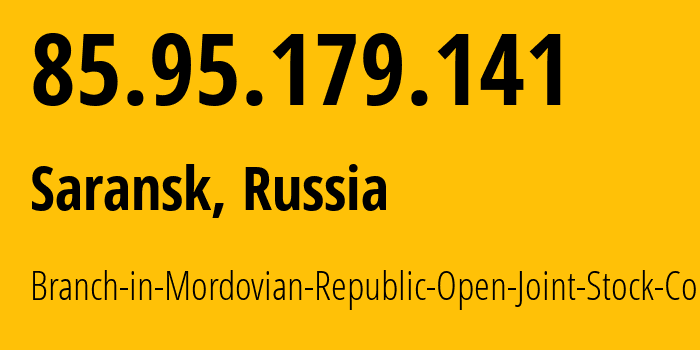 IP-адрес 85.95.179.141 (Саранск, Мордовия, Россия) определить местоположение, координаты на карте, ISP провайдер AS12389 Branch-in-Mordovian-Republic-Open-Joint-Stock-Company // кто провайдер айпи-адреса 85.95.179.141