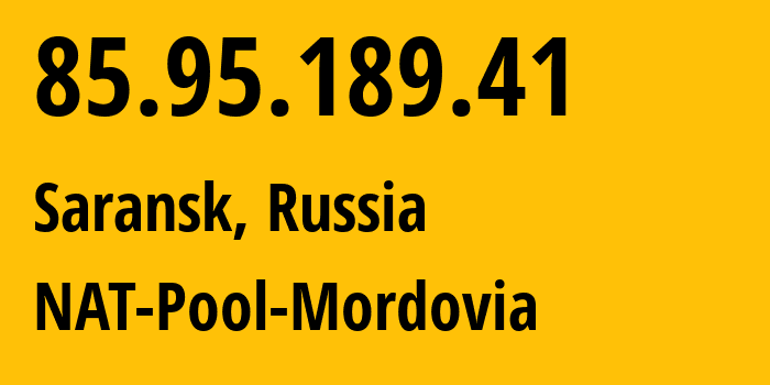 IP address 85.95.189.41 get location, coordinates on map, ISP provider AS12389 NAT-Pool-Mordovia // who is provider of ip address 85.95.189.41, whose IP address