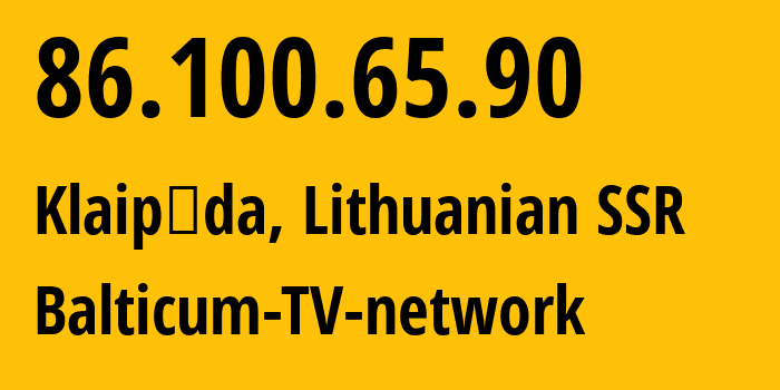 IP-адрес 86.100.65.90 (Клайпеда, Клайпедский уезд, Литовская ССР) определить местоположение, координаты на карте, ISP провайдер AS39007 Balticum-TV-network // кто провайдер айпи-адреса 86.100.65.90