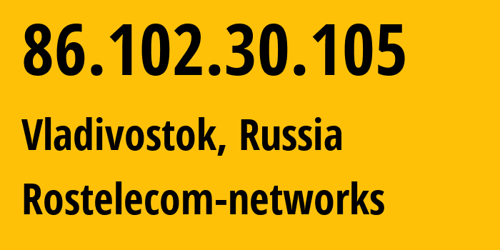 IP address 86.102.30.105 (Vladivostok, Primorye, Russia) get location, coordinates on map, ISP provider AS12332 Rostelecom-networks // who is provider of ip address 86.102.30.105, whose IP address