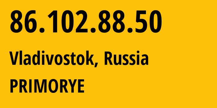 IP-адрес 86.102.88.50 (Владивосток, Приморский Край, Россия) определить местоположение, координаты на карте, ISP провайдер AS12332 PRIMORYE // кто провайдер айпи-адреса 86.102.88.50