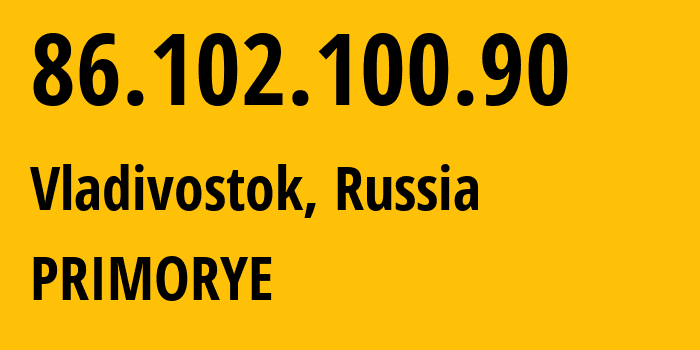 IP address 86.102.100.90 (Vladivostok, Primorye, Russia) get location, coordinates on map, ISP provider AS12332 PRIMORYE // who is provider of ip address 86.102.100.90, whose IP address