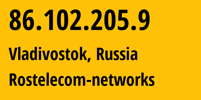 IP address 86.102.205.9 (Vladivostok, Primorye, Russia) get location, coordinates on map, ISP provider AS12389 Rostelecom-networks // who is provider of ip address 86.102.205.9, whose IP address