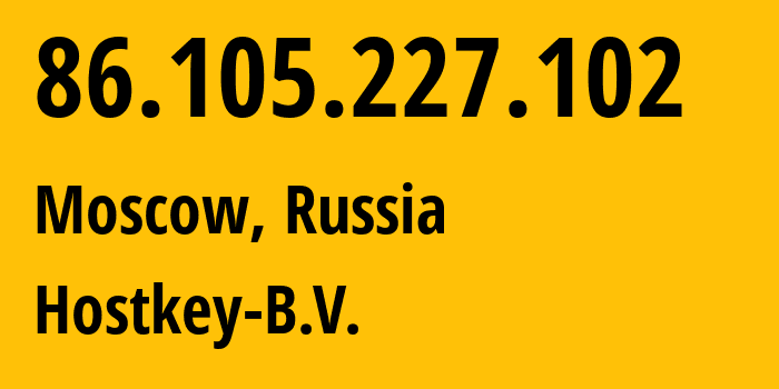 IP-адрес 86.105.227.102 (Москва, Москва, Россия) определить местоположение, координаты на карте, ISP провайдер AS50867 Hostkey-B.V. // кто провайдер айпи-адреса 86.105.227.102