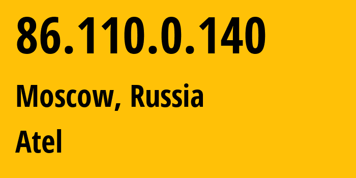 IP-адрес 86.110.0.140 (Москва, Москва, Россия) определить местоположение, координаты на карте, ISP провайдер AS8905 Atel // кто провайдер айпи-адреса 86.110.0.140