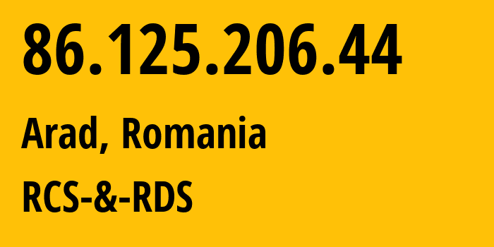 IP address 86.125.206.44 (Arad, Arad County, Romania) get location, coordinates on map, ISP provider AS8708 RCS-&-RDS // who is provider of ip address 86.125.206.44, whose IP address