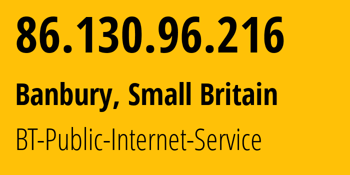 IP-адрес 86.130.96.216 (Банбери, Англия, Мелкобритания) определить местоположение, координаты на карте, ISP провайдер AS2856 BT-Public-Internet-Service // кто провайдер айпи-адреса 86.130.96.216